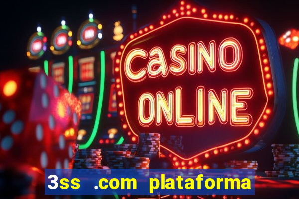 3ss .com plataforma de jogos